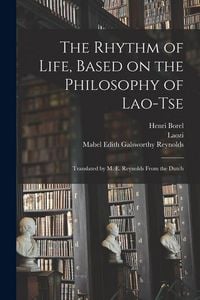 Produktbild: The Rhythm of Life, Based on the Philosophy of Lao-Tse; Translated by M. E. Reynolds From the Dutch