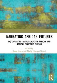 Bild vom Artikel Narrating African FutureS vom Autor Susan Ofuatey-Alazard, Nadja Arndt