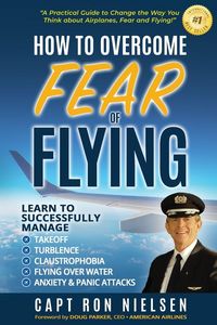 Produktbild: How to Overcome Fear of Flying - A Practical Guide to Change the Way You Think about Airplanes, Fear and Flying