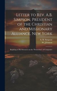 Produktbild: Letter to Rev. A.B. Simpson, President of the Christian and Missionary Alliance, New York [microform]: Replying to His Strictures on the "promotion" o