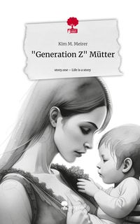 Produktbild: "Generation Z" M&uuml;tter. Life is a Story - story.one
