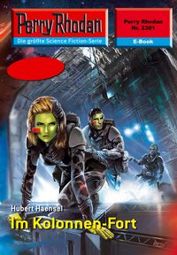 Produktbild: Perry Rhodan 2301: Im Kolonnen-Fort