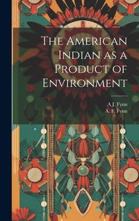 Produktbild: The American Indian as a Product of Environment