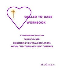 Produktbild: Called to Care Workbook: A Companion Guide to Called to Care: Ministering to Special Populations Within our Communities and Churches
