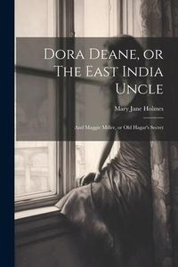 Produktbild: Dora Deane, or The East India Uncle; and Maggie Miller, or Old Hagar's Secret