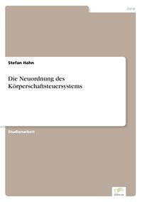 Produktbild: Die Neuordnung des K&ouml;rperschaftsteuersystems
