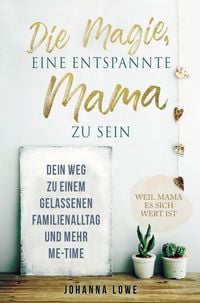 Produktbild: Die Magie, eine entspannte Mama zu sein