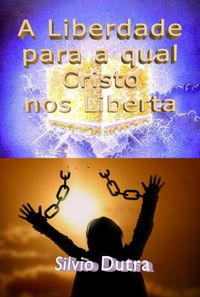 Produktbild: A Liberdade Para A Qual Cristo Nos Liberta