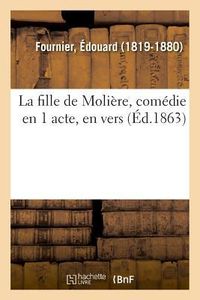 Produktbild: La Fille de Moli&egrave;re, Com&eacute;die En 1 Acte, En Vers
