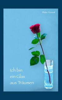 Produktbild: Ich bin ein Glas aus Tr&auml;umen