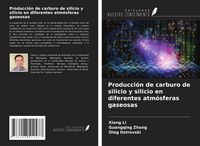Produktbild: Producci&oacute;n de carburo de silicio y silicio en diferentes atm&oacute;sferas gaseosas