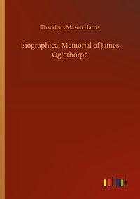 Produktbild: Biographical Memorial of James Oglethorpe