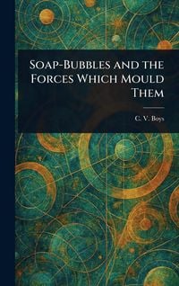 Produktbild: Soap-Bubbles and the Forces Which Mould Them