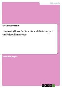 Produktbild: Laminated Lake Sediments and their Impact on Paleoclimatology