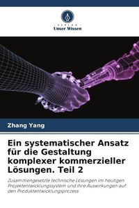 Produktbild: Ein systematischer Ansatz f&uuml;r die Gestaltung komplexer kommerzieller L&ouml;sungen. Teil 2