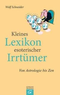 Bild vom Artikel Kleines Lexikon esoterischer Irrtümer vom Autor Wolf Schneider