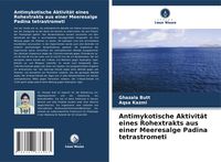 Produktbild: Antimykotische Aktivit&auml;t eines Rohextrakts aus einer Meeresalge Padina tetrastrometi