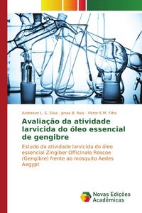 Produktbild: Avalia&ccedil;&atilde;o da atividade larvicida do &oacute;leo essencial de gengibre