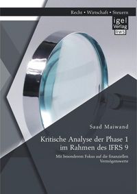 Produktbild: Kritische Analyse der Phase 1 im Rahmen des IFRS 9: Mit besonderem Fokus auf die finanziellen Verm&ouml;genswerte