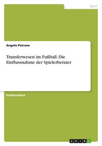 Produktbild: Transferwesen im Fu&szlig;ball. Die Einflussnahme der Spielerberater