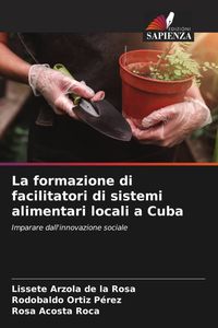 Produktbild: La formazione di facilitatori di sistemi alimentari locali a Cuba