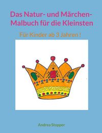 Produktbild: Das Natur- und M&auml;rchen- Malbuch f&uuml;r die Kleinsten