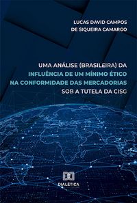 Produktbild: Uma an&aacute;lise (brasileira) da influ&ecirc;ncia de um m&iacute;nimo &eacute;tico na conformidade das mercadorias sob a tutela da CISG