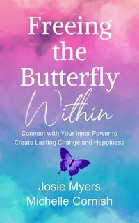 Produktbild: Freeing the Butterfly Within: Connect with Your Inner Power to Create Lasting Change and Happiness