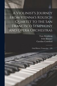 Produktbild: A Violinist's Journey From Vienna's Kolisch Quartet to the San Francisco Symphony and Opera Orchestras