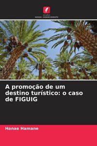 Produktbild: A promo&ccedil;&atilde;o de um destino tur&iacute;stico: o caso de FIGUIG