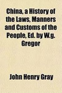 Produktbild: China, a History of the Laws, Manners and Customs of the People, Ed. by W.G. Gregor