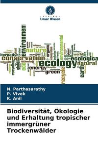 Produktbild: Biodiversit&auml;t, &Ouml;kologie und Erhaltung tropischer immergr&uuml;ner Trockenw&auml;lder