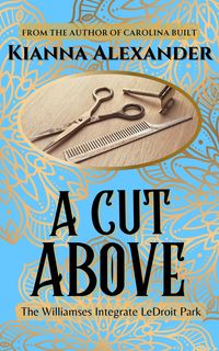 Produktbild: A Cut Above: The Williamses Integrate LeDroit Park