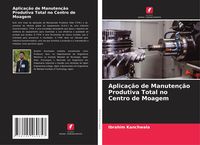 Produktbild: Aplica&ccedil;&atilde;o de Manuten&ccedil;&atilde;o Produtiva Total no Centro de Moagem