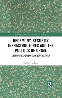 Produktbild: Hegemony, Security Infrastructures and the Politics of Crime