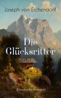 Produktbild: Die Glücksritter (Klassiker der Romantik)