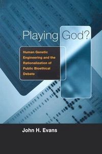 Produktbild: Evans, J: Playing God ! - Human Genetic Engineering & the Ra