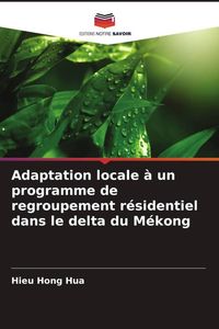 Produktbild: Adaptation locale &agrave; un programme de regroupement r&eacute;sidentiel dans le delta du M&eacute;kong