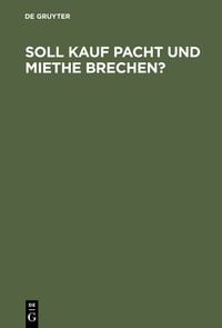 Produktbild: Soll Kauf Pacht und Miethe brechen?
