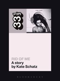Produktbild: PJ Harvey's Rid of Me: A Story
