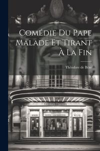 Produktbild: Com&eacute;die Du Pape Malade Et Tirant &Agrave; La Fin