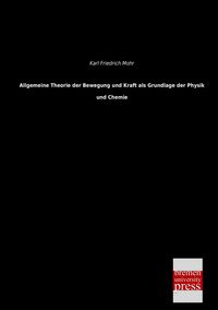 Produktbild: Allgemeine Theorie der Bewegung und Kraft als Grundlage der Physik und Chemie