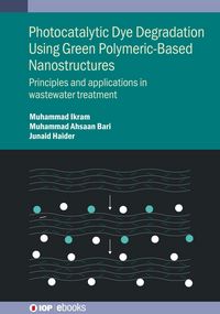 Produktbild: Photocatalytic Dye Degradation Using Green Polymeric-Based Nanostructures