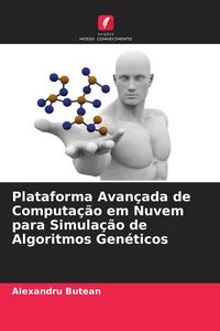 Produktbild: Plataforma Avan&ccedil;ada de Computa&ccedil;&atilde;o em Nuvem para Simula&ccedil;&atilde;o de Algoritmos Gen&eacute;ticos