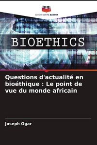 Produktbild: Questions d'actualit&eacute; en bio&eacute;thique : Le point de vue du monde africain