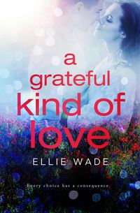 Produktbild: A Grateful Kind of Love (Choices Series, #3)