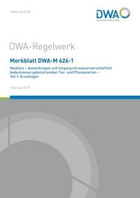 Produktbild: Merkblatt DWA-M 626-1 Neobiota - Auswirkungen und Umgang mit wasserwirtschaftlich bedeutsamen gebietsfremden Tier- und Pflanzenarten - Teil 1: Grundlagen