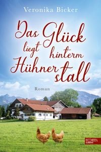 Produktbild: Das Gl&uuml;ck liegt hinterm H&uuml;hnerstall