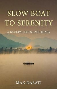 Produktbild: Slow Boat to Serenity A Backpacker's Laos Diary