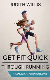Produktbild: Get Fit Quick Through Running - The Quick Fitness Challenge
